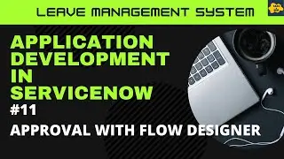 #11 Approval with Flow Designer  in ServiceNow | Learn Application Development | LMS