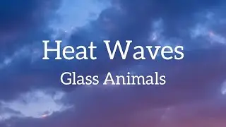 Glass Animals - Heat Waves