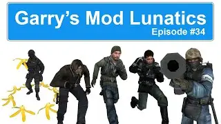 Garry's Mod Lunatics - Episode 34