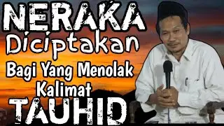 Neraka Dibuat Bagi Yang Menolak Kalimat TAUHID || Gus Baha