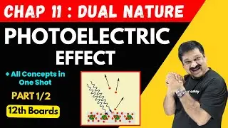 Photoelectric Effect💥All Concepts & Numericals 🎯Part 1/2 Chap 11 Dual Nature of Radiation & Matter💥