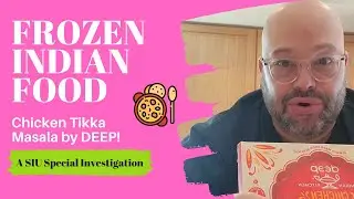FROZEN INDIAN FOOD: TRYING CHICKEN TIKKA MASALA BY DEEP!