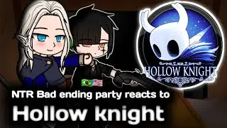 [NTR] Bad Ending Party React to Hollow Knight 🎮🖤 || 🇺🇸🇧🇷 || Gacha Reaction Rei & Ashe 