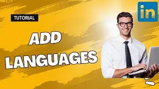 How to Add Languages to Your LinkedIn Profile [Quick Guide]