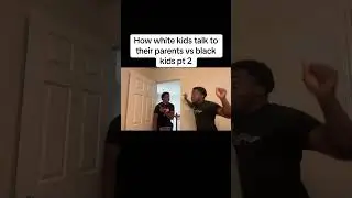 How white kids talk to their parents vs black kids pt 2