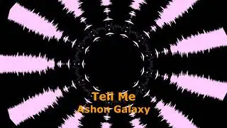 Ashon Galaxy - Tell Me