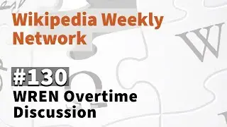 Wikipedia Weekly #130 - WREN Overtime