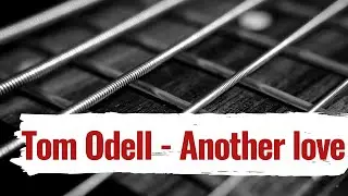 Tom Odell - Another love  // fingerstyle cover + TAB