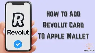 How to Add Revolut Card to Apple Wallet ( Step By Step Guide!)