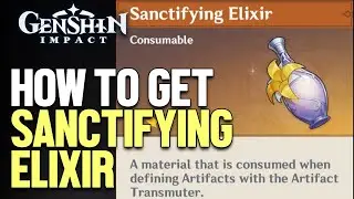 How to get Sanctifying Elixir Genshin Impact