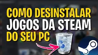 Como Desinstalar Jogos da Steam - Guia Completo