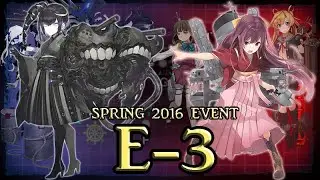 KanColle Spring 2016 Event -- Zak's E-3 Highlights