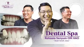 SOLUSI UNTUK GIGI KUNING, OM HAO KISAH TANAH JAWA MEMUTIHKAN GIGI DENGAN DENTAL SPA