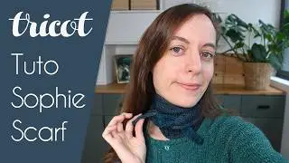 Sophie Scarf : tips and knitting techniques to knit a perfect scarf !