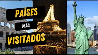 10 PAÍSES más Visitados del MUNDO 2024