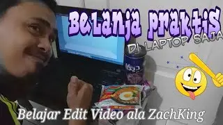 BELANJA PRAKTIS LEWAT LAPTOP... EFEK TIDAK BISA KELUAR RUMAH KARENA CORONA, BELAJAR EDIT VIDEO DEH..