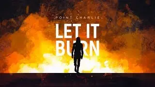 Point Charlie - LET IT BURN / 0+ / Official audio