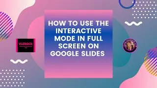 How to use the Interactive Mode during a Full Screen Presentation on Google Slides