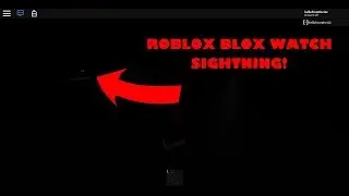 ROBLOX BLOX WATCH SIGHTING!!