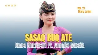 Sasak Buaq Ate - Nana Nutrisari Ft. Amalia Musik ||Sasak Terbaru 2025