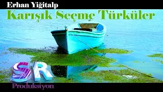 Erhan Yiğitalp  - Karışık Seçme Türküler  - Duygu Dolu Damar Türküler Türkü Dinle!!✔️