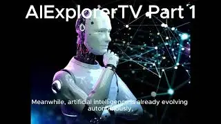AIExplorerTV Part 1