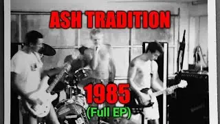 Ash Tradition 1985 (Full EP)