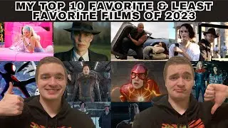 My Top 10 Favorite & Least Favorite Films of 2023