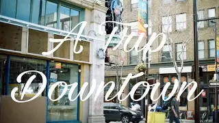 A Trip Downtown - Street Photography (Film Series ep.4)