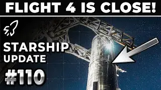 Starship's Much Anticipated Flight 4 Is On The Horizon! - SpaceX Weekly 