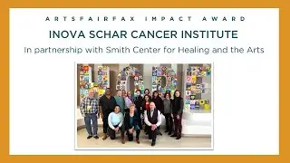 Inova Schar Cancer Institute in partnership with Smith Center for Healing and the Arts