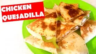 Chicken Quesadilla Recipe [HOW TO COOK THE BEST OOEY GOOEY CHEESIEST CHICKEN QUESADILLAS EVER!!]