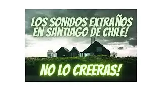 Los extraños SONIDOS en Santiago de Chile esto grabaron vecinos Durante la tormenta