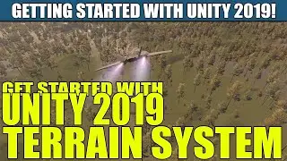 Unity Quick Tips! Getting Started with Unity 2019 Terrain System
