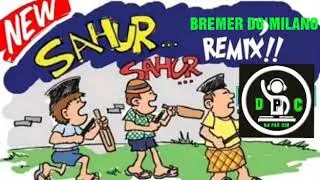DJ SAHUR SAHUR DI BULAN RAMADHAN||TERBARU 2019||MANTAP SEKALE||BREMER DO'MILANO||