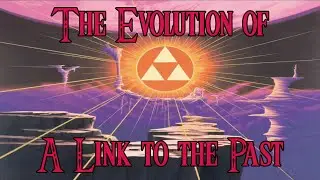 The Evolution of Zelda: A Link to the Past