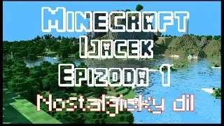 Minecraft • Nostalgický díl aneb zpět do starého světa • Ijáček