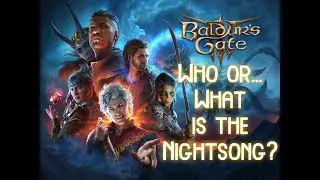 Baldur's Gate 3 - What... or who is the Nightsong??