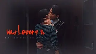 Nam Haeng Seon & Choi Chi Yeol || What Lovers Do • Crash Course in Romance • [1x12]