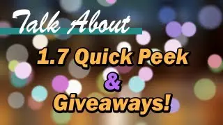 [Talk About] 1.7 Peek, My Return, and Giveaways!!!