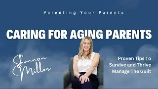 Caring For Aging Parents: Must Know Tips To Survive And Thrive