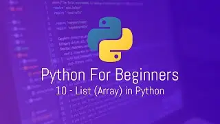 Python For Beginners - 10 - List (Array) in Python