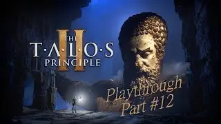 Talos Principle II Playthrough #12 [Eng Audio | Ger Subtitles]