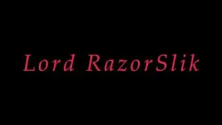 Lord RazorSlik Intro