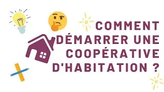 Comment démarrer une coopérative d'habitation ?