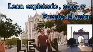 león Guanajuato, expiatorio leon gto , león arco de la calzada y puente del amor leon gto 2024