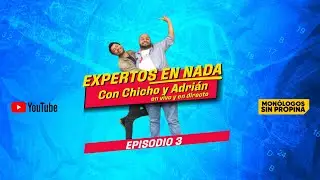 EXPERTOS EN NADA CON CHICHO Y ADRIÁN EPISODIO 3 (MONÓLOGOS SIN PROPINA)