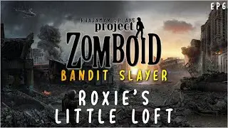 Roxie's Little Loft ❤️🏚️❤️ in Project Zomboid Bandit Slayer // EP6