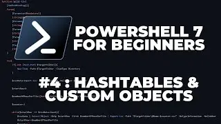 PowerShell 7 Tutorials for Beginners #4 : Hashtables & Custom Objects