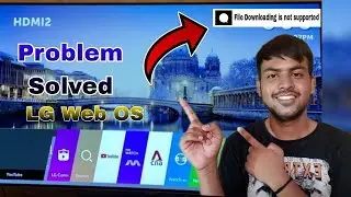 File downloading not supported in LG Web OS problem solved | file not downloading lg tv